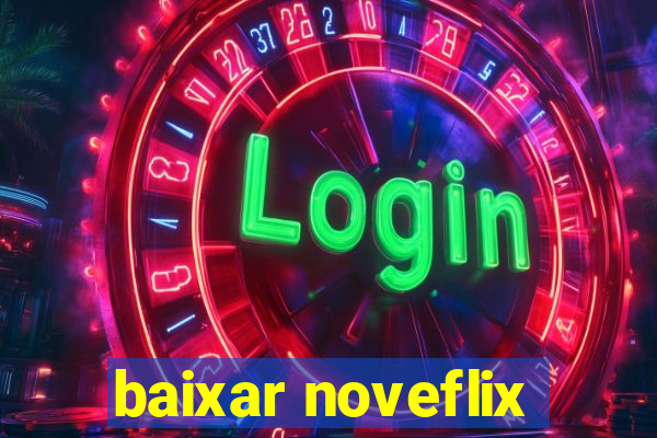 baixar noveflix